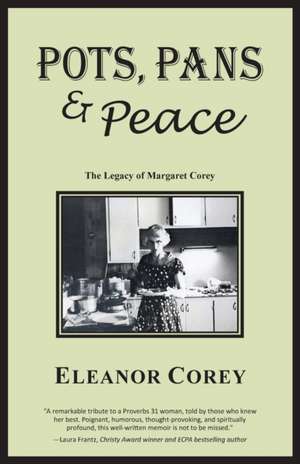 Pots, Pans & Peace--The Legacy of Margaret Corey de Eleanor Corey