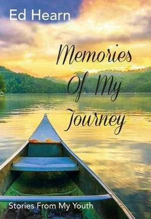 Memories Of My Journey: Stories From My Youth de Ed Hearn