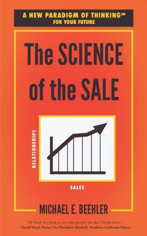 The Science of the Sale: A New Paradigm of Thinking for Your Future de Michael E. Beehler