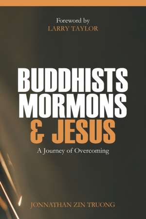 Buddhists, Mormons & Jesus de Jonnathan Zin Truong