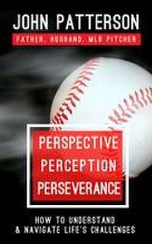 Perspective, Perception, Perseverance de John Patterson