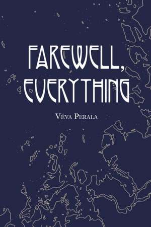 Farewell, Everything de Véva Perala