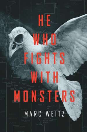 He Who Fights with Monsters de Marc Weitz