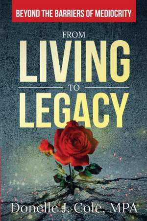 From Living to Legacy de Donelle Cole