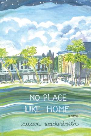 No Place Like Home de Susan Wackerbarth