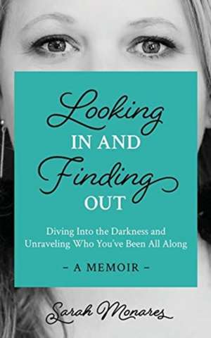 Looking In and Finding Out de Sarah Monares