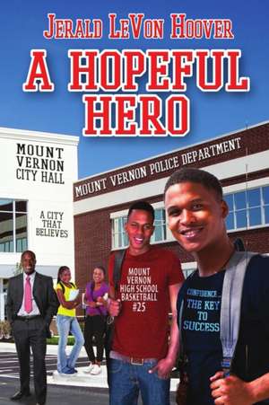 A Hopeful Hero de Jerald Levon Hoover