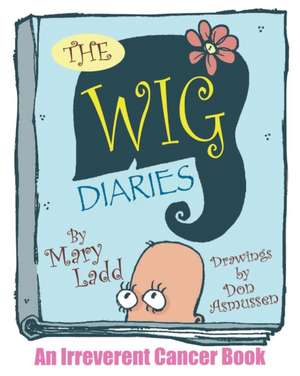 The Wig Diaries de Mary Ladd