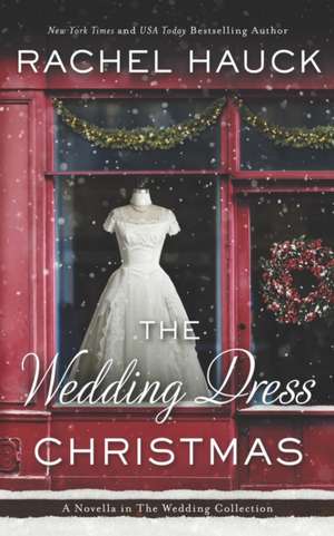 The Wedding Dress Christmas: (Small Town Romance) de Rachel Hauck