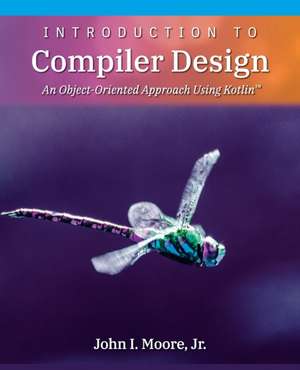 Introduction to Compiler Design de John I. Moore