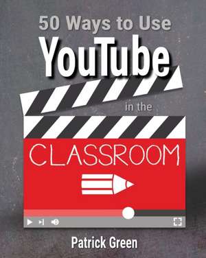 50 Ways to Use YouTube in the Classroom de Patrick Green