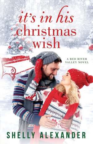 It's In His Christmas Wish de Shelly Alexander