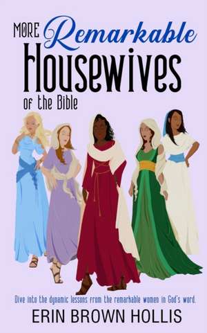 More Remarkable Housewives of the Bible de Erin Brown Hollis