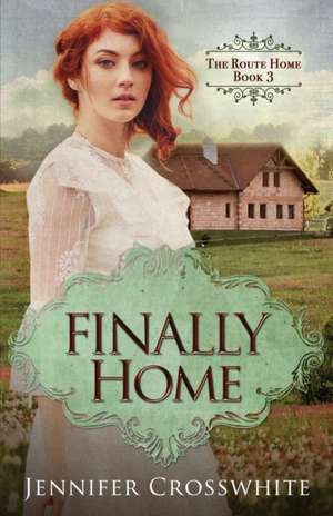 Finally Home de Jennifer Crosswhite