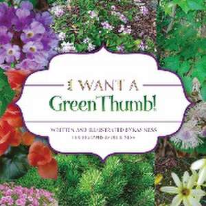 I Want a Green Thumb! de Kay Ness