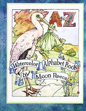 Watercolor Alphabet Book de Moon Reece