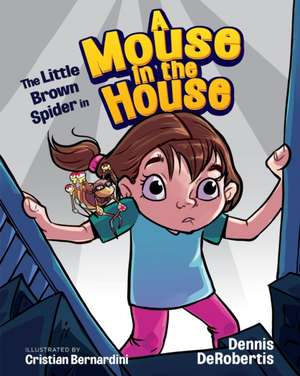 The Little Brown Spider in A Mouse in the House de Dennis Derobertis