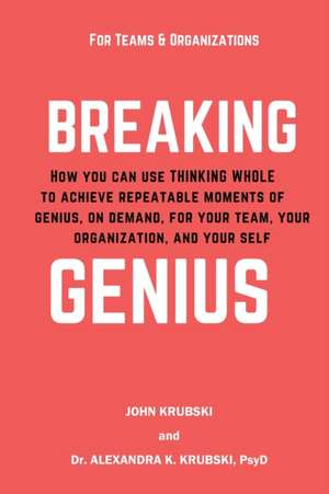 Breaking Genius - for Teams and Organizations de Alex K Krubski