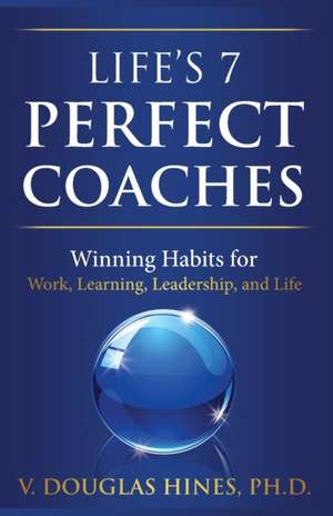 Life's 7 Perfect Coaches de V. Douglas Hines Ph. D.