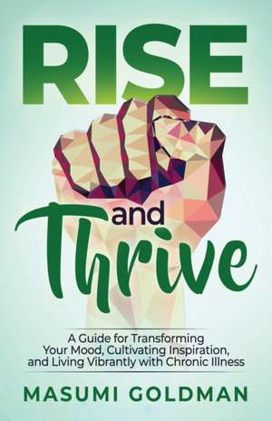 Rise and Thrive de Masumi Goldman