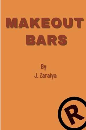 Make Out Bars by J. Zaraiya (Volume 1) de Rolondo Kingzley