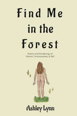 Find Me in the Forest de Ashley Lynn