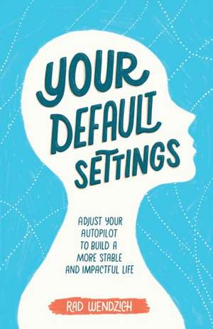 Your Default Settings de Rad Wendzich