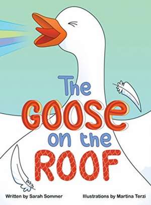 The Goose on the Roof de Sarah Sommer