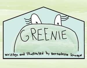 Greenie: Volume 1 de Bernadette Schwegel