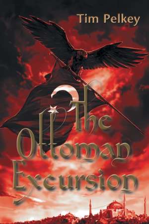 The Ottoman Excursion de Tim Pelkey