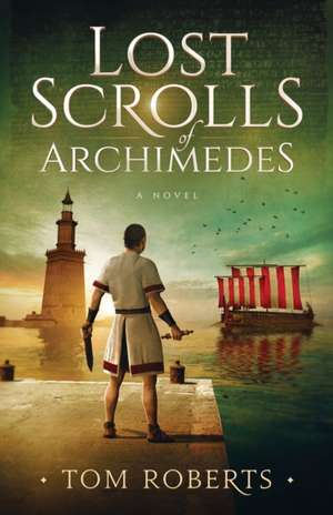 Lost Scrolls of Archimedes de Tom Roberts