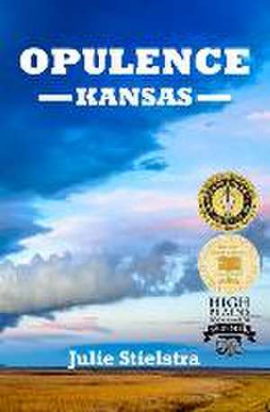 Opulence, Kansas de Julie Stielstra