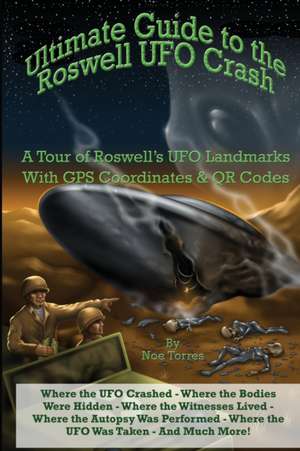 Ultimate Guide to the Roswell UFO Crash de Noe Torres