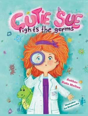 Cutie Sue Fights the Germs de Melton Kate