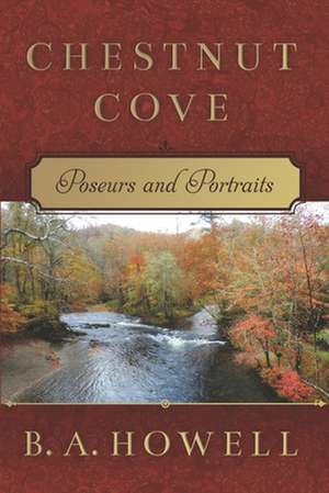 Chestnut Cove: Poseurs and Portraits de B. a. Howell