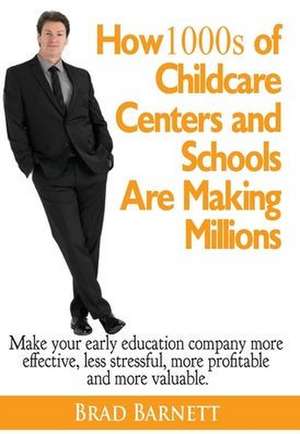 How 1000s of Childcare Centers and Schools Are Making Millions de Brad Barnett