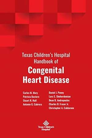 Texas Children's Hospital Handbook of Congenital Heart Disease de Patricia Bastero