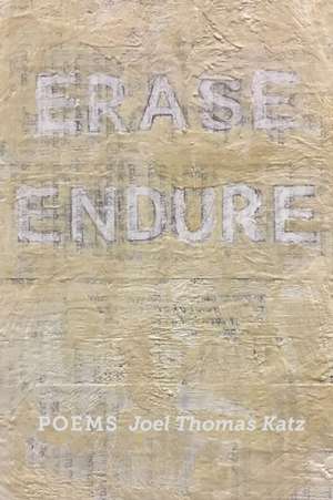 Erase | Endure de Joel Thomas Katz