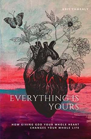Everything Is Yours de Kris Camealy
