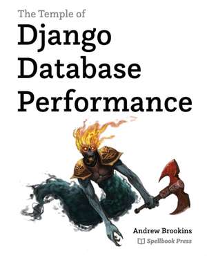 The Temple of Django Database Performance de Andrew Michael Brookins