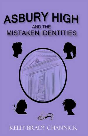 Asbury High and the MisTaken Identities de Kelly Brady Channick