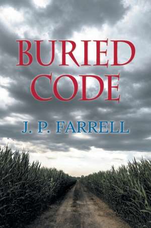 Buried Code (Book 1 of 2) de J. P. Farrell