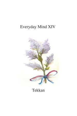 Everyday Mind XIV de Tekkan