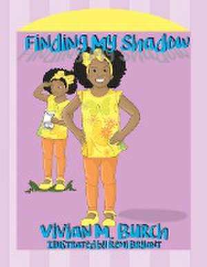 Finding My Shadow de Vivian Burch