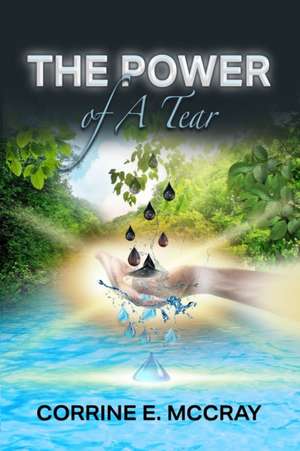 The Power Of A Tear de Corrine E. McCray