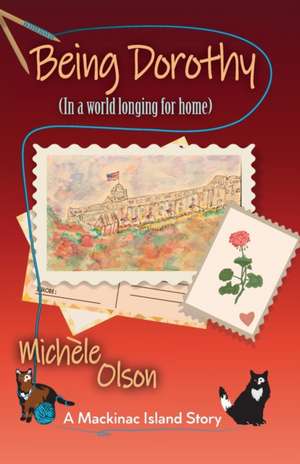 Being Dorothy (In a world longing for home) de Michele Olson