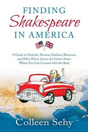 Finding Shakespeare in America de Colleen Sehy