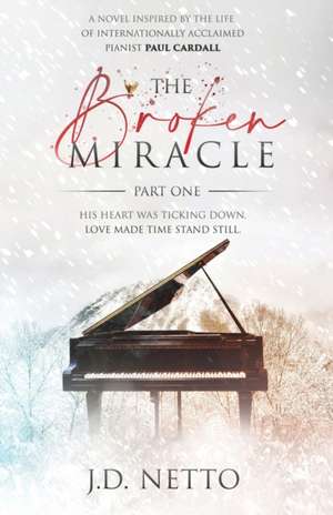 The Broken Miracle - Inspired by the Life of Paul Cardall de J. D. Netto