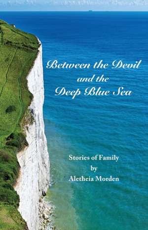 Between the Devil and the Deep Blue Sea de Aletheia Morden