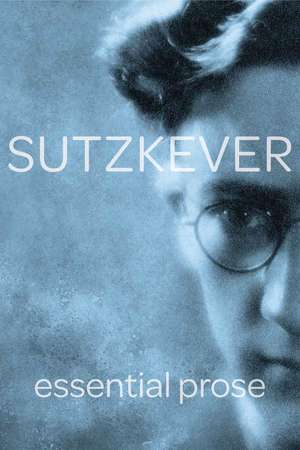 Sutzkever Essential Prose de Avrom Sutzkever